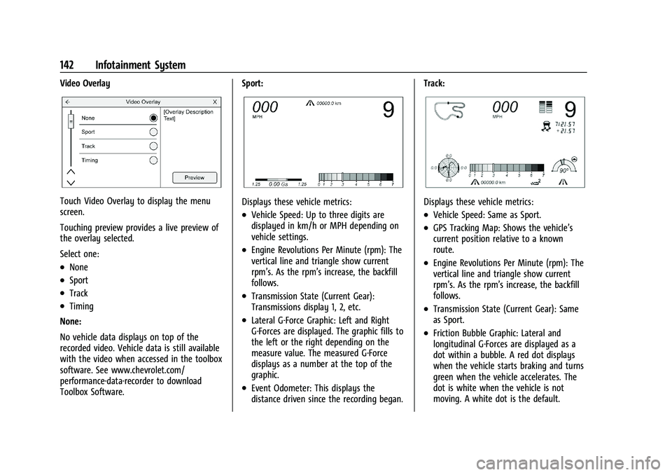CHEVROLET CORVETTE 2022  Owners Manual Chevrolet Corvette Owner Manual (GMNA-Localizing-U.S./Canada/Mexico-
15342622) - 2022 - CRC - 5/4/21
142 Infotainment System
Video Overlay
Touch Video Overlay to display the menu
screen.
Touching prev