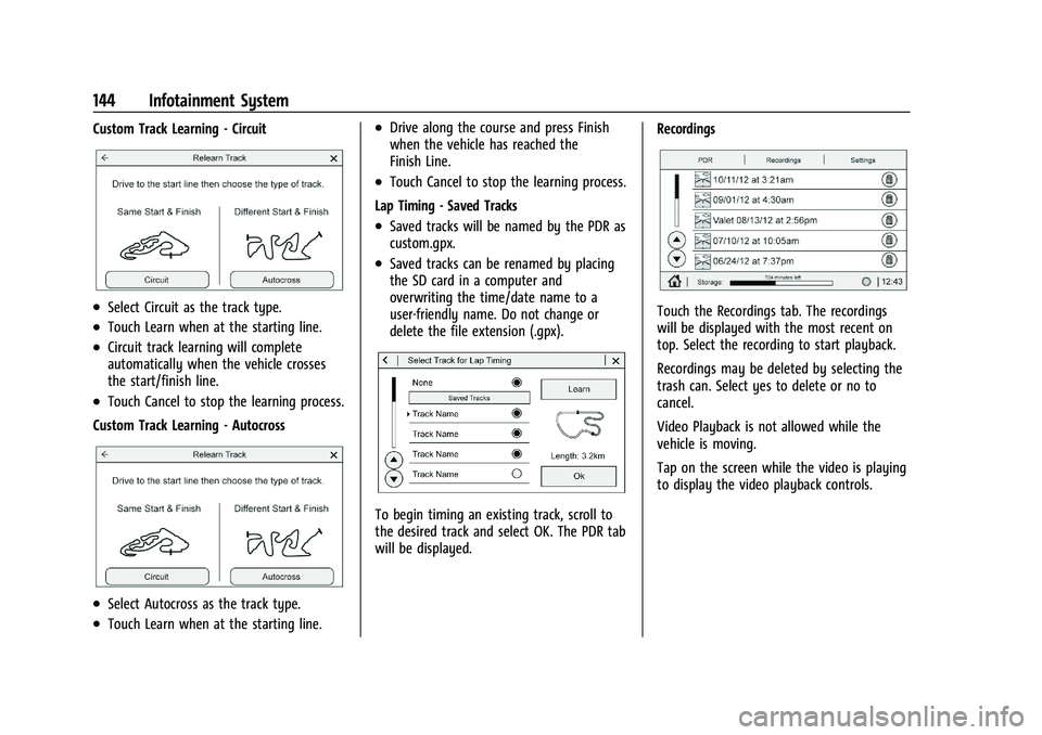 CHEVROLET CORVETTE 2022  Owners Manual Chevrolet Corvette Owner Manual (GMNA-Localizing-U.S./Canada/Mexico-
15342622) - 2022 - CRC - 5/4/21
144 Infotainment System
Custom Track Learning - Circuit
.Select Circuit as the track type.
.Touch L