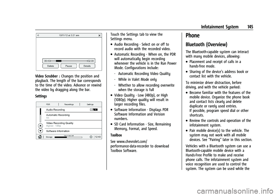 CHEVROLET CORVETTE 2022  Owners Manual Chevrolet Corvette Owner Manual (GMNA-Localizing-U.S./Canada/Mexico-
15342622) - 2022 - CRC - 5/4/21
Infotainment System 145
Video Scrubber :Changes the position and
playback. The length of the bar co