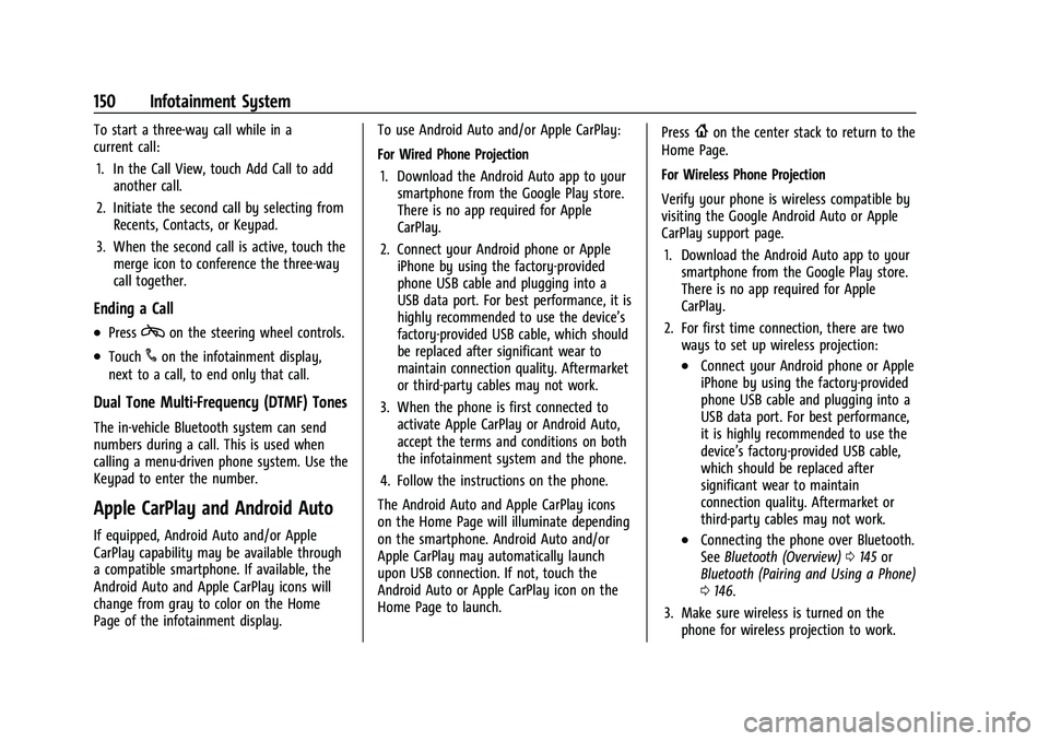 CHEVROLET CORVETTE 2022  Owners Manual Chevrolet Corvette Owner Manual (GMNA-Localizing-U.S./Canada/Mexico-
15342622) - 2022 - CRC - 5/4/21
150 Infotainment System
To start a three-way call while in a
current call:1. In the Call View, touc