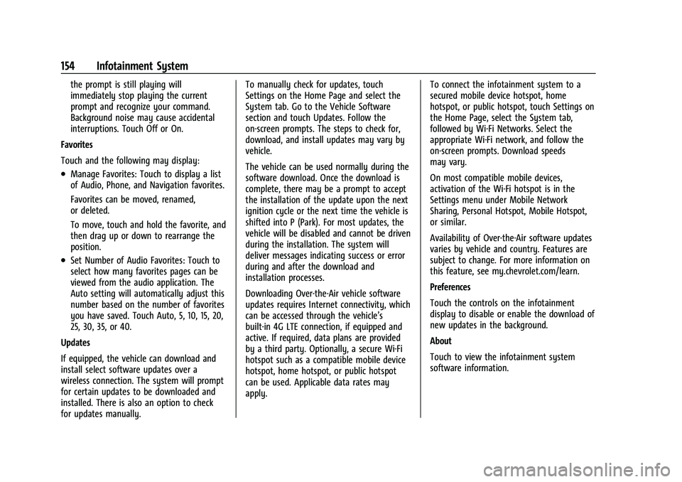CHEVROLET CORVETTE 2022  Owners Manual Chevrolet Corvette Owner Manual (GMNA-Localizing-U.S./Canada/Mexico-
15342622) - 2022 - CRC - 5/4/21
154 Infotainment System
the prompt is still playing will
immediately stop playing the current
promp