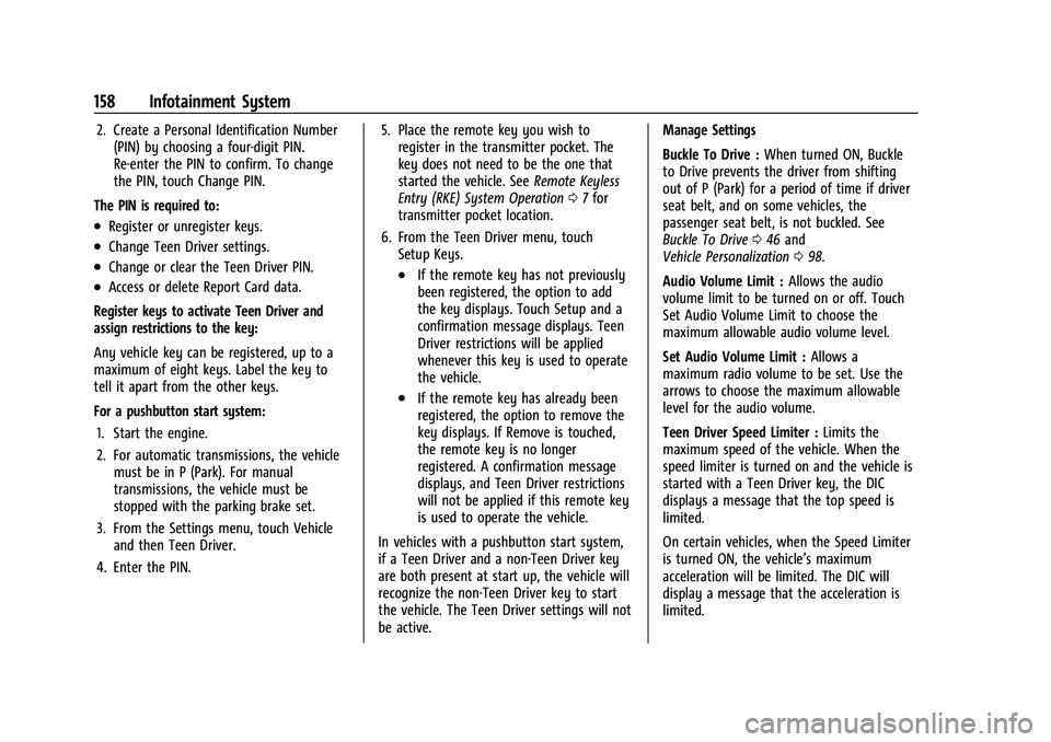 CHEVROLET CORVETTE 2022  Owners Manual Chevrolet Corvette Owner Manual (GMNA-Localizing-U.S./Canada/Mexico-
15342622) - 2022 - CRC - 5/4/21
158 Infotainment System
2. Create a Personal Identification Number(PIN) by choosing a four-digit PI