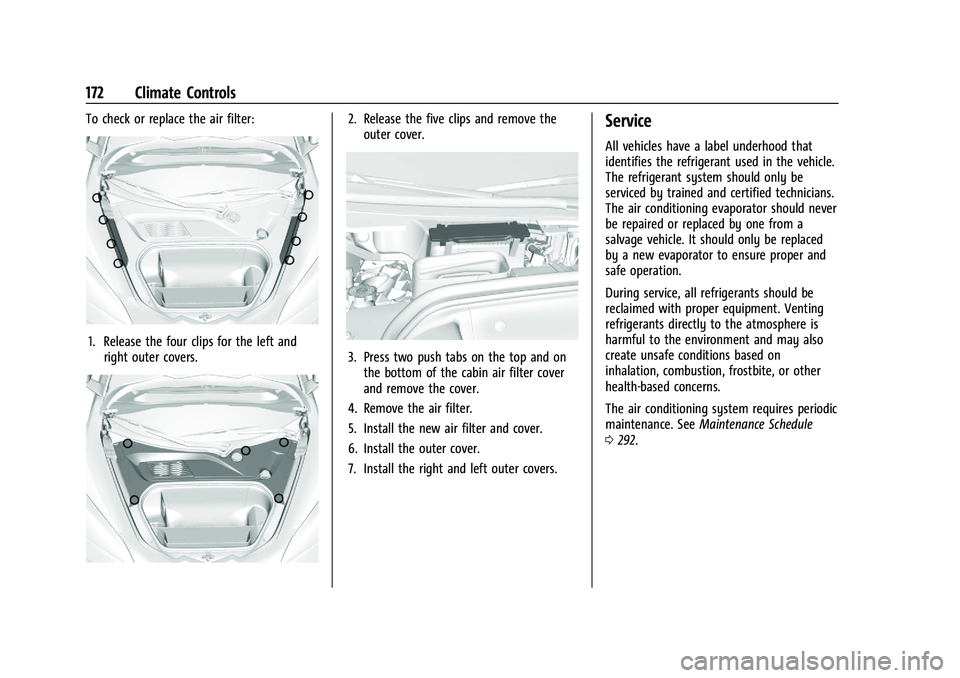 CHEVROLET CORVETTE 2022  Owners Manual Chevrolet Corvette Owner Manual (GMNA-Localizing-U.S./Canada/Mexico-
15342622) - 2022 - CRC - 5/4/21
172 Climate Controls
To check or replace the air filter:
1. Release the four clips for the left and