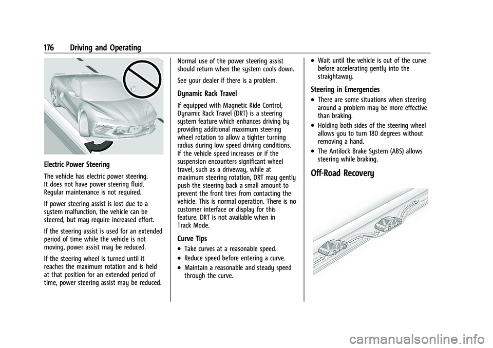 CHEVROLET CORVETTE 2022  Owners Manual Chevrolet Corvette Owner Manual (GMNA-Localizing-U.S./Canada/Mexico-
15342622) - 2022 - CRC - 5/4/21
176 Driving and Operating
Electric Power Steering
The vehicle has electric power steering.
It does 