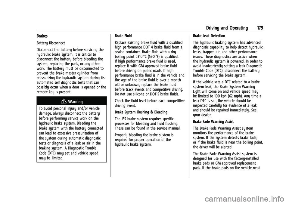 CHEVROLET CORVETTE 2022  Owners Manual Chevrolet Corvette Owner Manual (GMNA-Localizing-U.S./Canada/Mexico-
15342622) - 2022 - CRC - 5/4/21
Driving and Operating 179
Brakes
Battery Disconnect
Disconnect the battery before servicing the
hyd