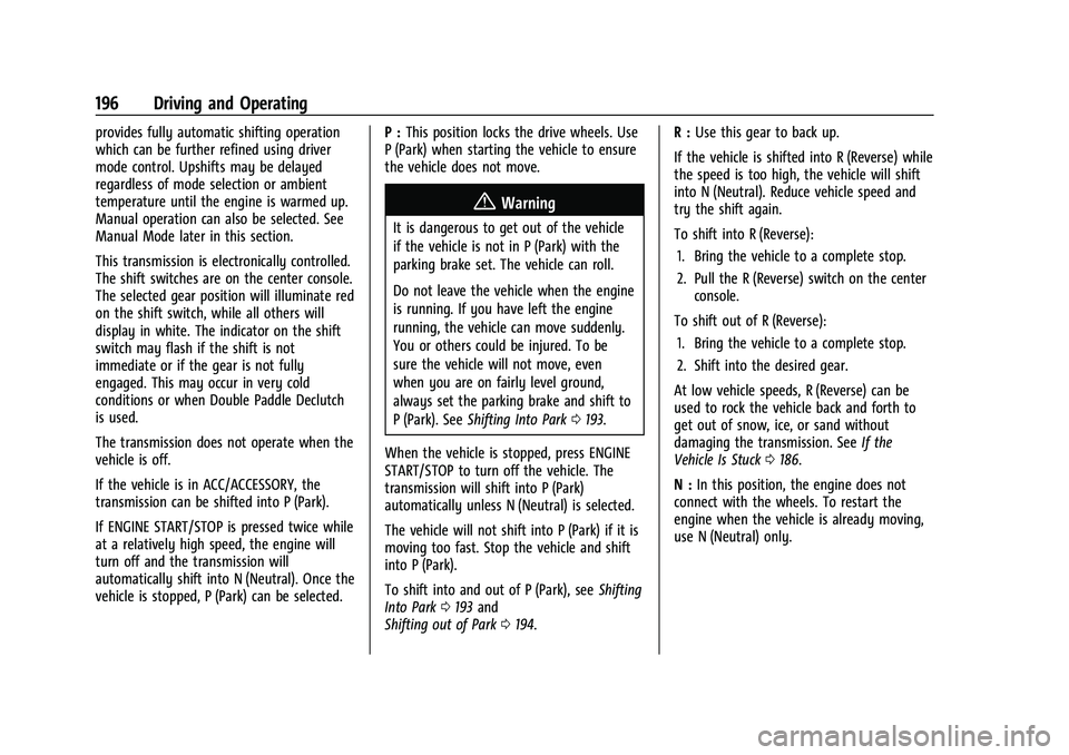 CHEVROLET CORVETTE 2022 Owners Manual Chevrolet Corvette Owner Manual (GMNA-Localizing-U.S./Canada/Mexico-
15342622) - 2022 - CRC - 5/4/21
196 Driving and Operating
provides fully automatic shifting operation
which can be further refined CHEVROLET CORVETTE 2022 Owners Manual Chevrolet Corvette Owner Manual (GMNA-Localizing-U.S./Canada/Mexico-
15342622) - 2022 - CRC - 5/4/21
196 Driving and Operating
provides fully automatic shifting operation
which can be further refined