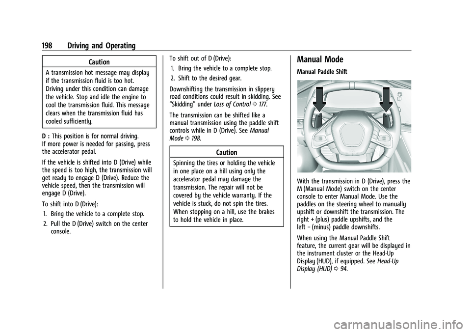 CHEVROLET CORVETTE 2022  Owners Manual Chevrolet Corvette Owner Manual (GMNA-Localizing-U.S./Canada/Mexico-
15342622) - 2022 - CRC - 5/4/21
198 Driving and Operating
Caution
A transmission hot message may display
if the transmission fluid 