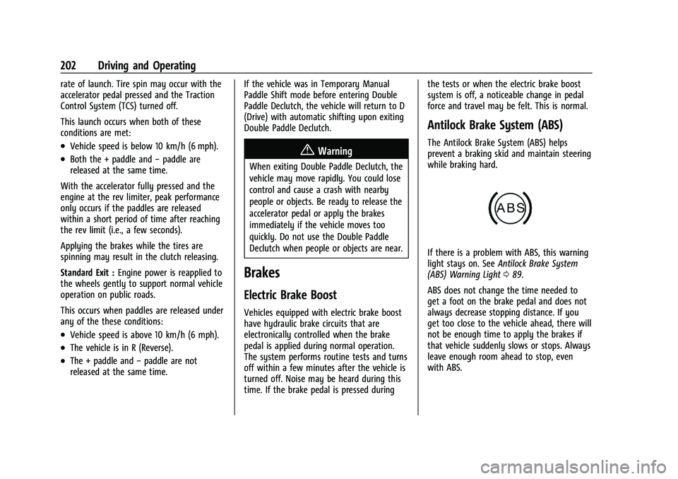 CHEVROLET CORVETTE 2022  Owners Manual Chevrolet Corvette Owner Manual (GMNA-Localizing-U.S./Canada/Mexico-
15342622) - 2022 - CRC - 5/4/21
202 Driving and Operating
rate of launch. Tire spin may occur with the
accelerator pedal pressed an