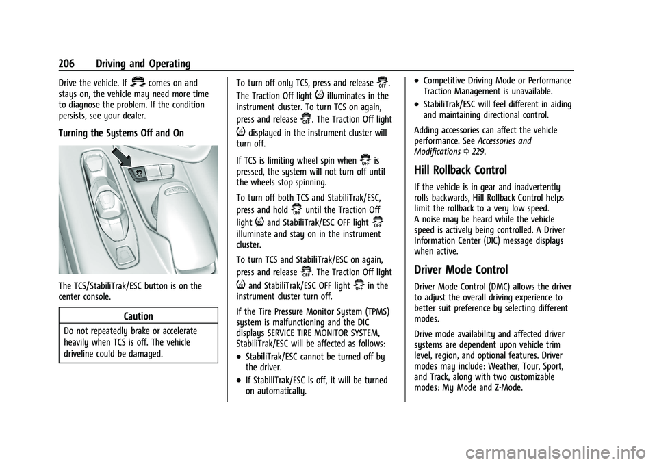 CHEVROLET CORVETTE 2022 Owners Manual Chevrolet Corvette Owner Manual (GMNA-Localizing-U.S./Canada/Mexico-
15342622) - 2022 - CRC - 5/4/21
206 Driving and Operating
Drive the vehicle. If=comes on and
stays on, the vehicle may need more ti CHEVROLET CORVETTE 2022 Owners Manual Chevrolet Corvette Owner Manual (GMNA-Localizing-U.S./Canada/Mexico-
15342622) - 2022 - CRC - 5/4/21
206 Driving and Operating
Drive the vehicle. If=comes on and
stays on, the vehicle may need more ti