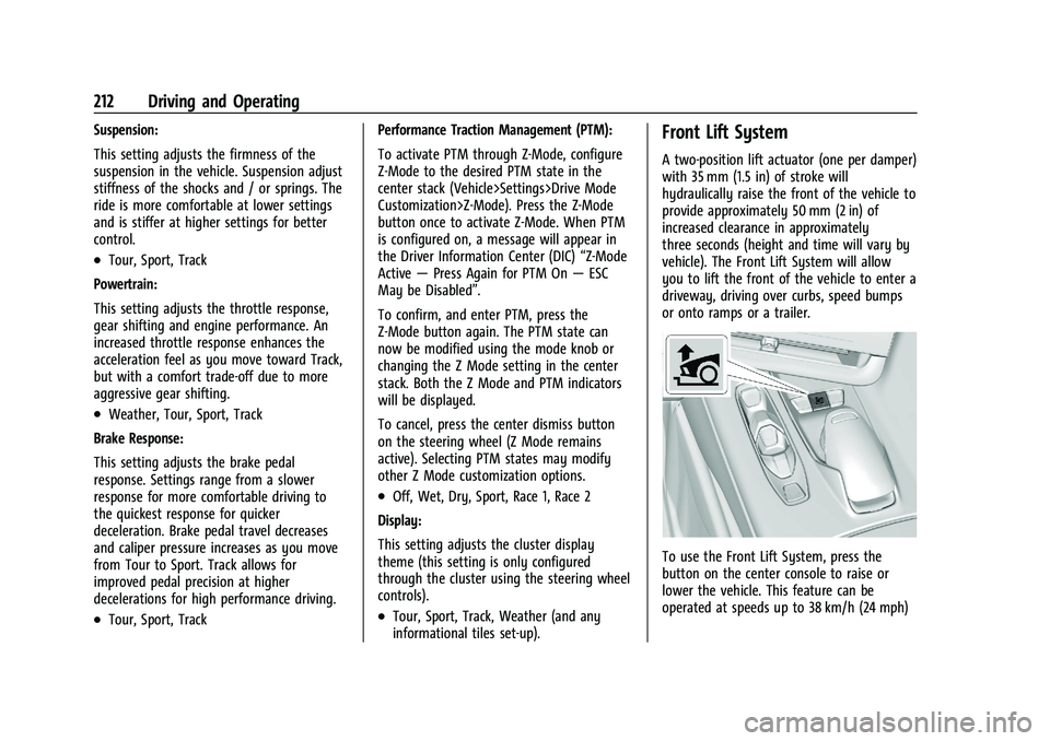 CHEVROLET CORVETTE 2022 Owners Manual Chevrolet Corvette Owner Manual (GMNA-Localizing-U.S./Canada/Mexico-
15342622) - 2022 - CRC - 5/4/21
212 Driving and Operating
Suspension:
This setting adjusts the firmness of the
suspension in the ve CHEVROLET CORVETTE 2022 Owners Manual Chevrolet Corvette Owner Manual (GMNA-Localizing-U.S./Canada/Mexico-
15342622) - 2022 - CRC - 5/4/21
212 Driving and Operating
Suspension:
This setting adjusts the firmness of the
suspension in the ve