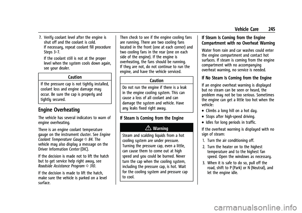 CHEVROLET CORVETTE 2022 Owners Manual Chevrolet Corvette Owner Manual (GMNA-Localizing-U.S./Canada/Mexico-
15342622) - 2022 - CRC - 5/4/21
Vehicle Care 245
7. Verify coolant level after the engine isshut off and the coolant is cold.
If ne CHEVROLET CORVETTE 2022 Owners Manual Chevrolet Corvette Owner Manual (GMNA-Localizing-U.S./Canada/Mexico-
15342622) - 2022 - CRC - 5/4/21
Vehicle Care 245
7. Verify coolant level after the engine isshut off and the coolant is cold.
If ne