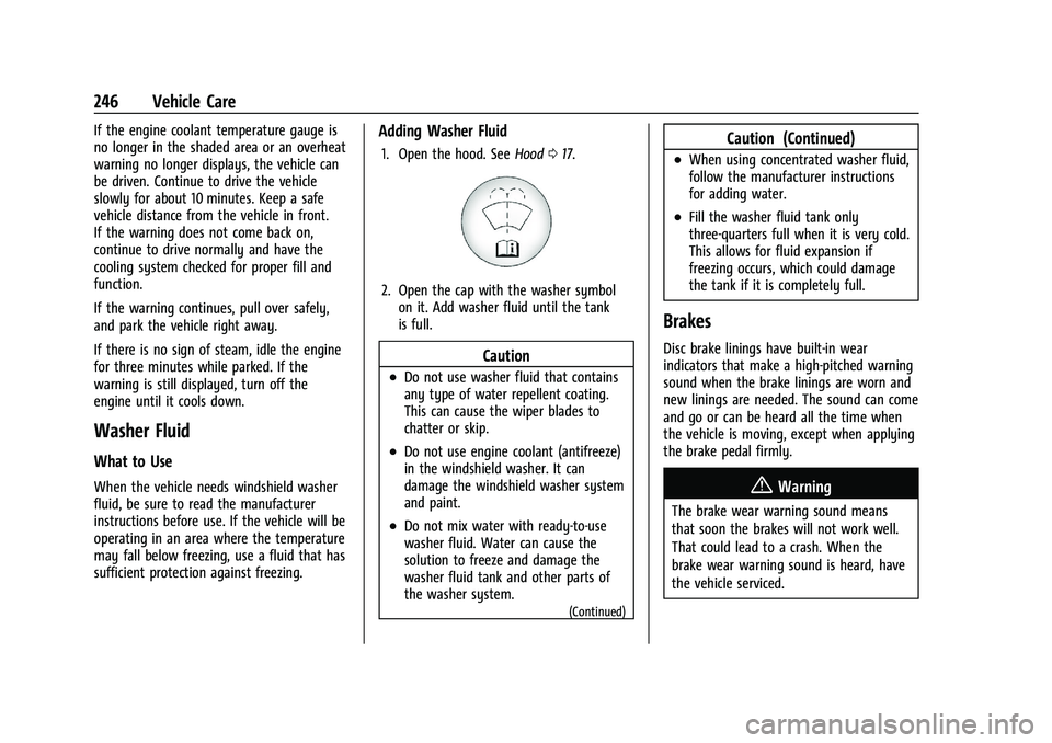 CHEVROLET CORVETTE 2022 Owners Manual Chevrolet Corvette Owner Manual (GMNA-Localizing-U.S./Canada/Mexico-
15342622) - 2022 - CRC - 5/4/21
246 Vehicle Care
If the engine coolant temperature gauge is
no longer in the shaded area or an over CHEVROLET CORVETTE 2022 Owners Manual Chevrolet Corvette Owner Manual (GMNA-Localizing-U.S./Canada/Mexico-
15342622) - 2022 - CRC - 5/4/21
246 Vehicle Care
If the engine coolant temperature gauge is
no longer in the shaded area or an over