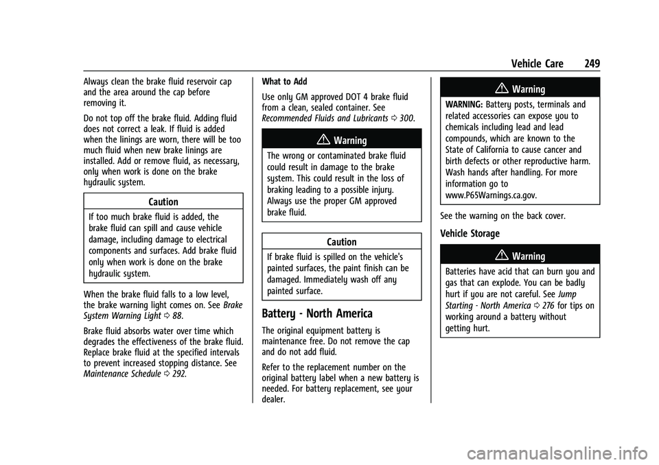CHEVROLET CORVETTE 2022  Owners Manual Chevrolet Corvette Owner Manual (GMNA-Localizing-U.S./Canada/Mexico-
15342622) - 2022 - CRC - 5/4/21
Vehicle Care 249
Always clean the brake fluid reservoir cap
and the area around the cap before
remo