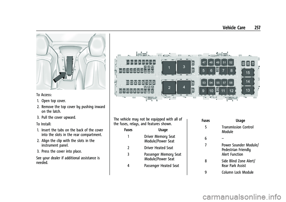 CHEVROLET CORVETTE 2022  Owners Manual Chevrolet Corvette Owner Manual (GMNA-Localizing-U.S./Canada/Mexico-
15342622) - 2022 - CRC - 5/4/21
Vehicle Care 257
To Access:1. Open top cover.
2. Remove the top cover by pushing inward on the latc