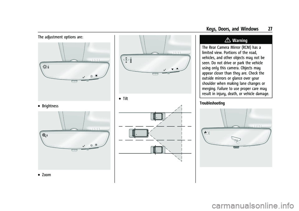 CHEVROLET CORVETTE 2022 Owners Manual Chevrolet Corvette Owner Manual (GMNA-Localizing-U.S./Canada/Mexico-
15342622) - 2022 - CRC - 5/4/21
Keys, Doors, and Windows 27
The adjustment options are:
.Brightness
.Zoom
.Tilt
{Warning
The Rear C CHEVROLET CORVETTE 2022 Owners Manual Chevrolet Corvette Owner Manual (GMNA-Localizing-U.S./Canada/Mexico-
15342622) - 2022 - CRC - 5/4/21
Keys, Doors, and Windows 27
The adjustment options are:
.Brightness
.Zoom
.Tilt
{Warning
The Rear C