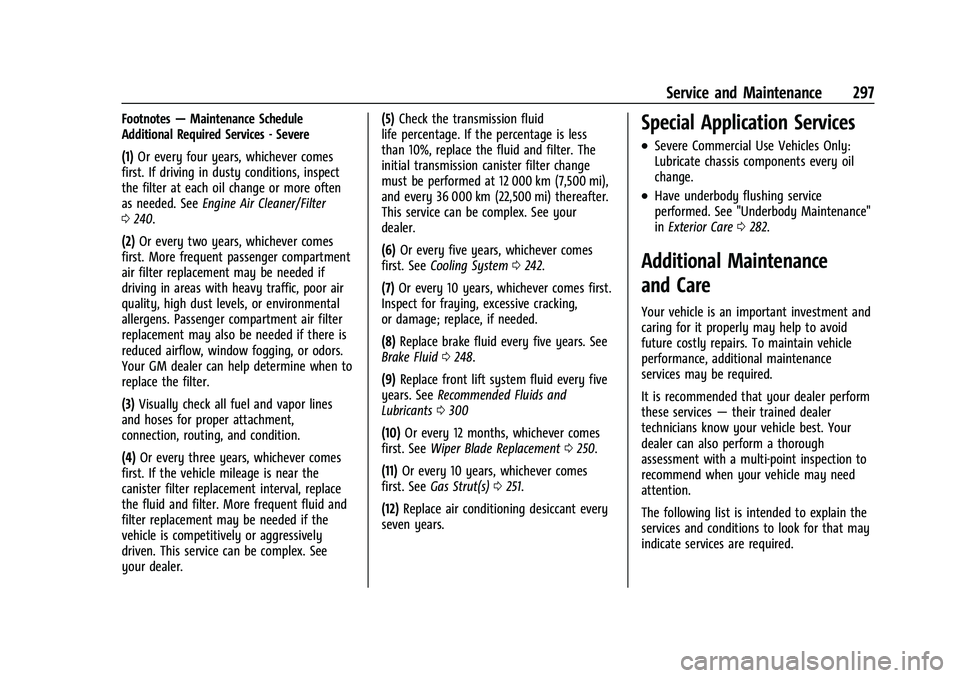 CHEVROLET CORVETTE 2022  Owners Manual Chevrolet Corvette Owner Manual (GMNA-Localizing-U.S./Canada/Mexico-
15342622) - 2022 - CRC - 5/4/21
Service and Maintenance 297
Footnotes—Maintenance Schedule
Additional Required Services - Severe

