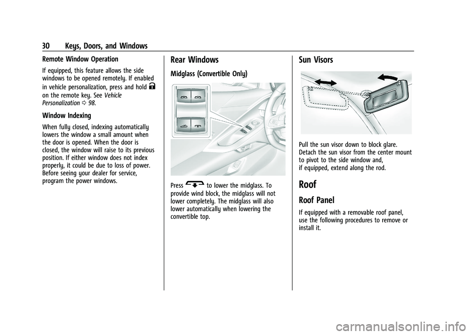 CHEVROLET CORVETTE 2022 Owners Guide Chevrolet Corvette Owner Manual (GMNA-Localizing-U.S./Canada/Mexico-
15342622) - 2022 - CRC - 5/4/21
30 Keys, Doors, and Windows
Remote Window Operation
If equipped, this feature allows the side
windo CHEVROLET CORVETTE 2022 Owners Guide Chevrolet Corvette Owner Manual (GMNA-Localizing-U.S./Canada/Mexico-
15342622) - 2022 - CRC - 5/4/21
30 Keys, Doors, and Windows
Remote Window Operation
If equipped, this feature allows the side
windo