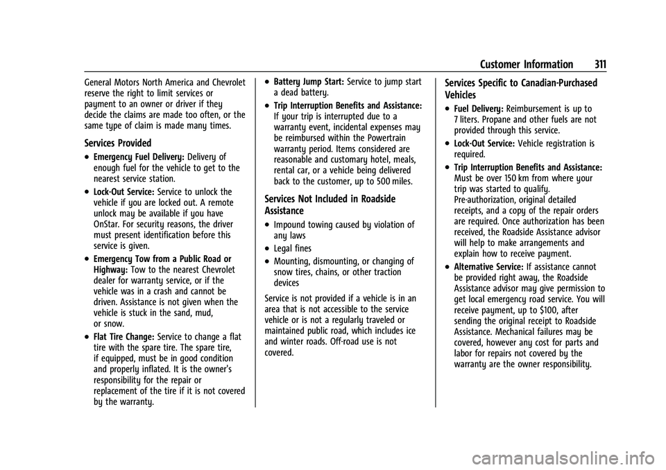 CHEVROLET CORVETTE 2022  Owners Manual Chevrolet Corvette Owner Manual (GMNA-Localizing-U.S./Canada/Mexico-
15342622) - 2022 - CRC - 5/4/21
Customer Information 311
General Motors North America and Chevrolet
reserve the right to limit serv