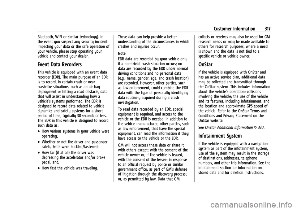 CHEVROLET CORVETTE 2022  Owners Manual Chevrolet Corvette Owner Manual (GMNA-Localizing-U.S./Canada/Mexico-
15342622) - 2022 - CRC - 5/4/21
Customer Information 317
Bluetooth, WIFI or similar technology). In
the event you suspect any secur