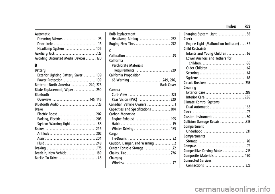 CHEVROLET CORVETTE 2022  Owners Manual Chevrolet Corvette Owner Manual (GMNA-Localizing-U.S./Canada/Mexico-
15342622) - 2022 - CRC - 5/4/21
Index 327
AutomaticDimming Mirrors . . . . . . . . . . . . . . . . . . . . . . . 25
Door Locks . . 
