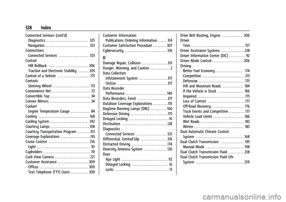 CHEVROLET CORVETTE 2022  Owners Manual Chevrolet Corvette Owner Manual (GMNA-Localizing-U.S./Canada/Mexico-
15342622) - 2022 - CRC - 5/4/21
328 Index
Connected Services (cont'd)Diagnostics . . . . . . . . . . . . . . . . . . . . . . . 