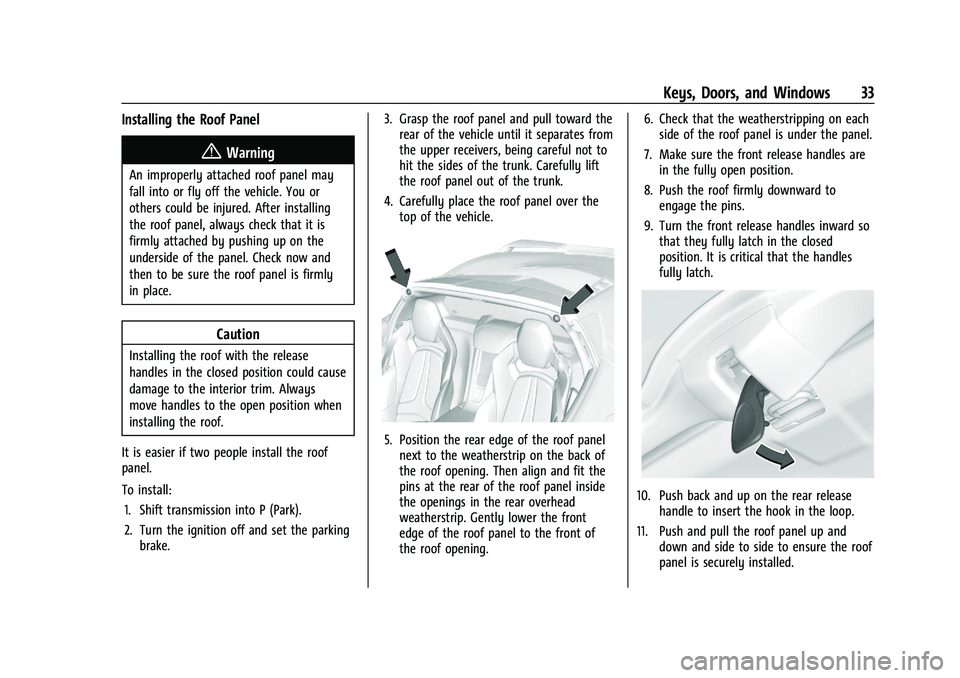 CHEVROLET CORVETTE 2022 Owners Guide Chevrolet Corvette Owner Manual (GMNA-Localizing-U.S./Canada/Mexico-
15342622) - 2022 - CRC - 5/4/21
Keys, Doors, and Windows 33
Installing the Roof Panel
{Warning
An improperly attached roof panel ma CHEVROLET CORVETTE 2022 Owners Guide Chevrolet Corvette Owner Manual (GMNA-Localizing-U.S./Canada/Mexico-
15342622) - 2022 - CRC - 5/4/21
Keys, Doors, and Windows 33
Installing the Roof Panel
{Warning
An improperly attached roof panel ma
