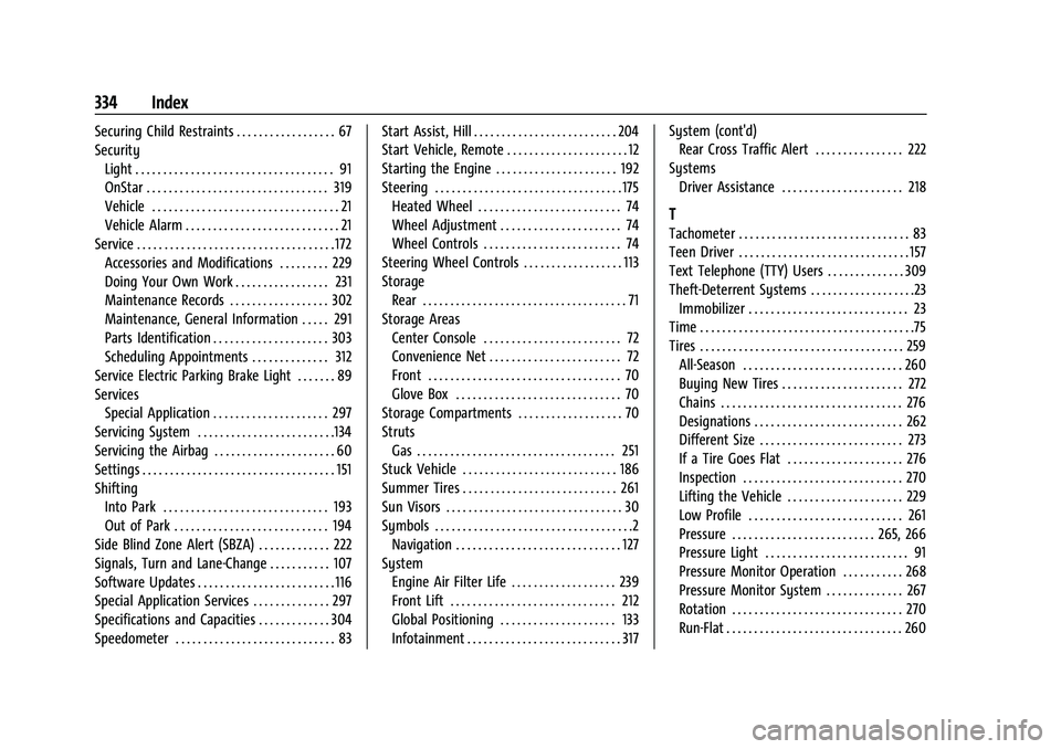 CHEVROLET CORVETTE 2022  Owners Manual Chevrolet Corvette Owner Manual (GMNA-Localizing-U.S./Canada/Mexico-
15342622) - 2022 - CRC - 5/4/21
334 Index
Securing Child Restraints . . . . . . . . . . . . . . . . . . 67
SecurityLight . . . . . 
