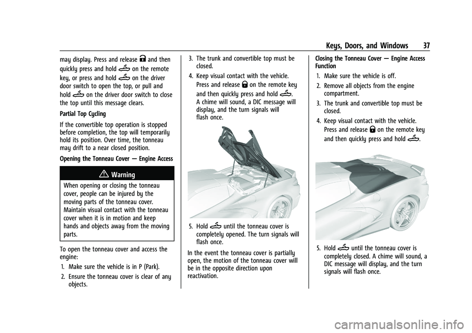 CHEVROLET CORVETTE 2022 Owners Guide Chevrolet Corvette Owner Manual (GMNA-Localizing-U.S./Canada/Mexico-
15342622) - 2022 - CRC - 5/4/21
Keys, Doors, and Windows 37
may display. Press and releaseKand then
quickly press and hold
Mon the CHEVROLET CORVETTE 2022 Owners Guide Chevrolet Corvette Owner Manual (GMNA-Localizing-U.S./Canada/Mexico-
15342622) - 2022 - CRC - 5/4/21
Keys, Doors, and Windows 37
may display. Press and releaseKand then
quickly press and hold
Mon the