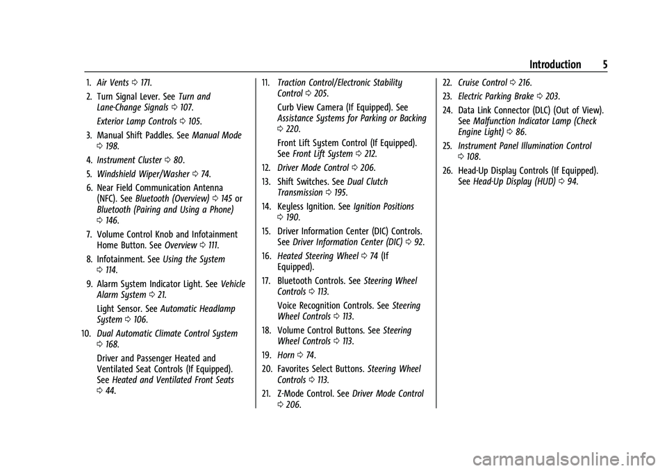CHEVROLET CORVETTE 2022 Owners Manual Chevrolet Corvette Owner Manual (GMNA-Localizing-U.S./Canada/Mexico-
15342622) - 2022 - CRC - 5/12/21
Introduction 5
1.Air Vents 0171.
2. Turn Signal Lever. See Turn and
Lane-Change Signals 0107.
Exte CHEVROLET CORVETTE 2022 Owners Manual Chevrolet Corvette Owner Manual (GMNA-Localizing-U.S./Canada/Mexico-
15342622) - 2022 - CRC - 5/12/21
Introduction 5
1.Air Vents 0171.
2. Turn Signal Lever. See Turn and
Lane-Change Signals 0107.
Exte