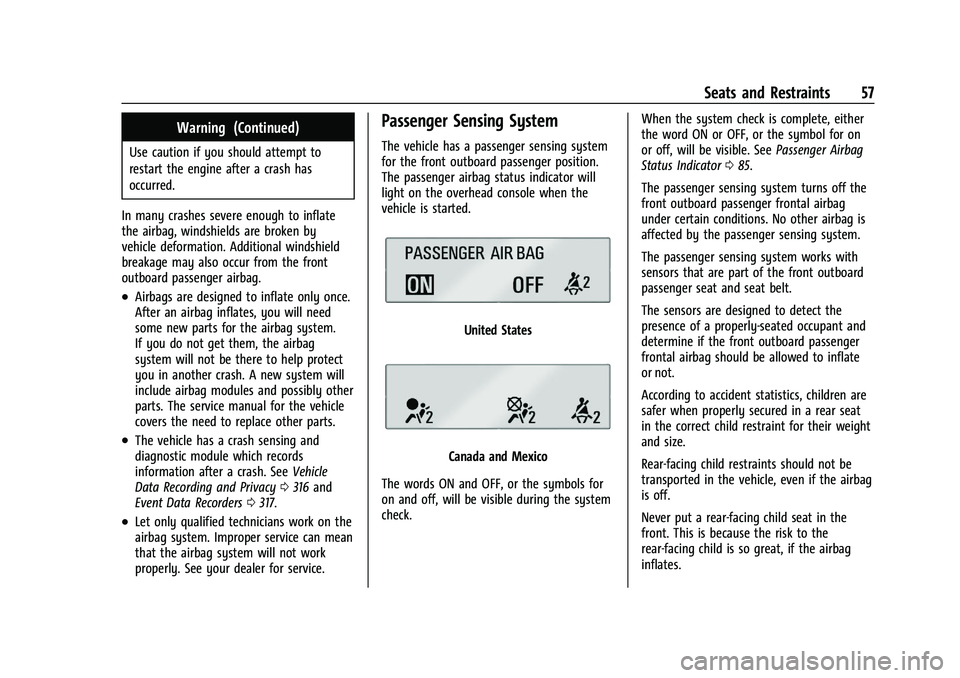 CHEVROLET CORVETTE 2022  Owners Manual Chevrolet Corvette Owner Manual (GMNA-Localizing-U.S./Canada/Mexico-
15342622) - 2022 - CRC - 5/4/21
Seats and Restraints 57
Warning (Continued)
Use caution if you should attempt to
restart the engine