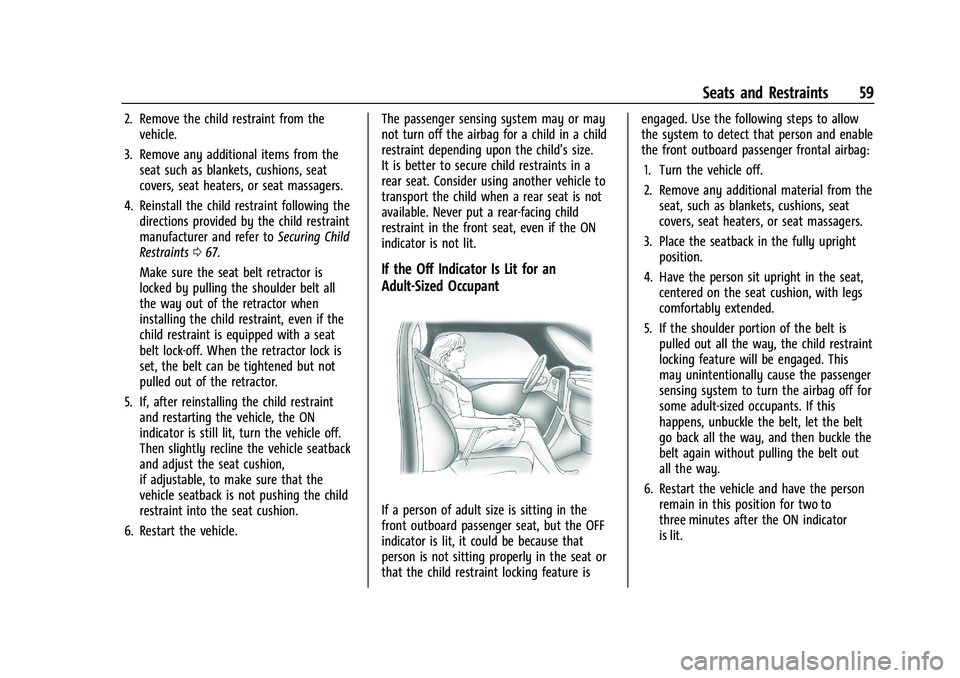 CHEVROLET CORVETTE 2022 Workshop Manual Chevrolet Corvette Owner Manual (GMNA-Localizing-U.S./Canada/Mexico-
15342622) - 2022 - CRC - 5/4/21
Seats and Restraints 59
2. Remove the child restraint from thevehicle.
3. Remove any additional ite CHEVROLET CORVETTE 2022 Workshop Manual Chevrolet Corvette Owner Manual (GMNA-Localizing-U.S./Canada/Mexico-
15342622) - 2022 - CRC - 5/4/21
Seats and Restraints 59
2. Remove the child restraint from thevehicle.
3. Remove any additional ite