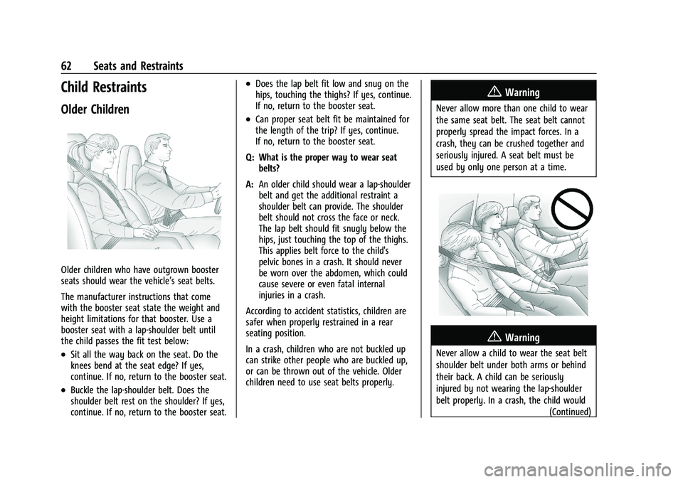 CHEVROLET CORVETTE 2022 Repair Manual Chevrolet Corvette Owner Manual (GMNA-Localizing-U.S./Canada/Mexico-
15342622) - 2022 - CRC - 5/4/21
62 Seats and Restraints
Child Restraints
Older Children
Older children who have outgrown booster
se CHEVROLET CORVETTE 2022 Repair Manual Chevrolet Corvette Owner Manual (GMNA-Localizing-U.S./Canada/Mexico-
15342622) - 2022 - CRC - 5/4/21
62 Seats and Restraints
Child Restraints
Older Children
Older children who have outgrown booster
se