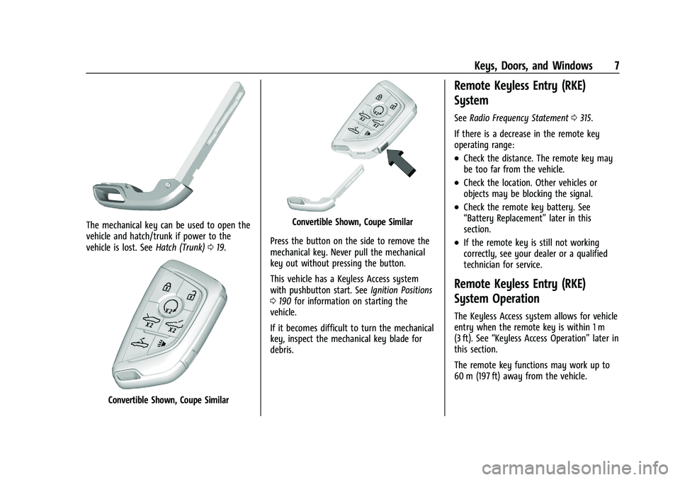 CHEVROLET CORVETTE 2022 Owners Manual Chevrolet Corvette Owner Manual (GMNA-Localizing-U.S./Canada/Mexico-
15342622) - 2022 - CRC - 5/4/21
Keys, Doors, and Windows 7
The mechanical key can be used to open the
vehicle and hatch/trunk if po CHEVROLET CORVETTE 2022 Owners Manual Chevrolet Corvette Owner Manual (GMNA-Localizing-U.S./Canada/Mexico-
15342622) - 2022 - CRC - 5/4/21
Keys, Doors, and Windows 7
The mechanical key can be used to open the
vehicle and hatch/trunk if po