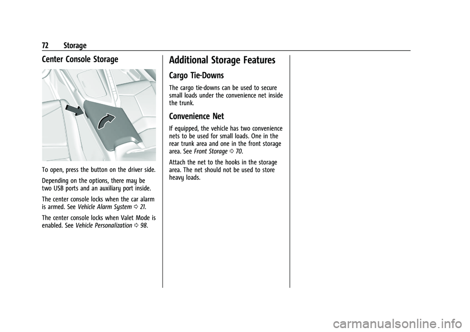 CHEVROLET CORVETTE 2022 Manual PDF Chevrolet Corvette Owner Manual (GMNA-Localizing-U.S./Canada/Mexico-
15342622) - 2022 - CRC - 5/4/21
72 Storage
Center Console Storage
To open, press the button on the driver side.
Depending on the op