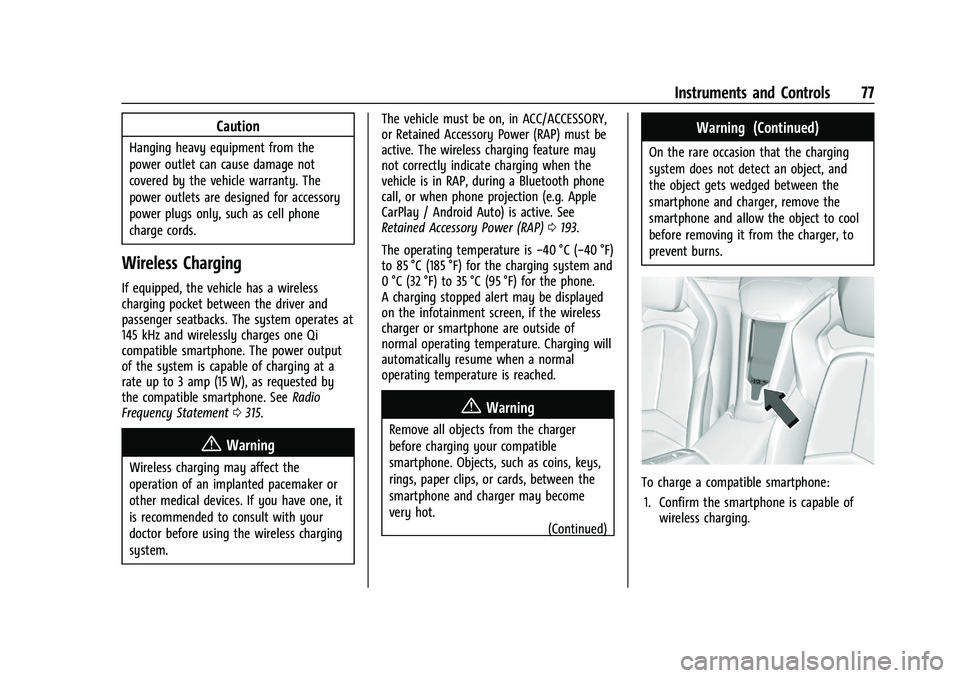 CHEVROLET CORVETTE 2022 Manual PDF Chevrolet Corvette Owner Manual (GMNA-Localizing-U.S./Canada/Mexico-
15342622) - 2022 - CRC - 5/4/21
Instruments and Controls 77
Caution
Hanging heavy equipment from the
power outlet can cause damage 