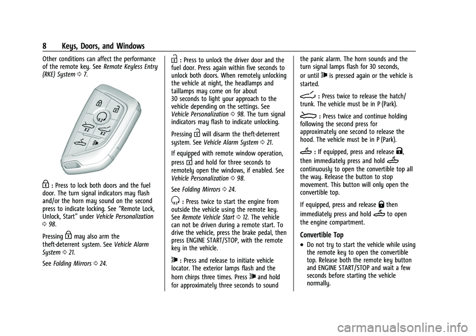 CHEVROLET CORVETTE 2022 Owners Manual Chevrolet Corvette Owner Manual (GMNA-Localizing-U.S./Canada/Mexico-
15342622) - 2022 - CRC - 5/4/21
8 Keys, Doors, and Windows
Other conditions can affect the performance
of the remote key. SeeRemote CHEVROLET CORVETTE 2022 Owners Manual Chevrolet Corvette Owner Manual (GMNA-Localizing-U.S./Canada/Mexico-
15342622) - 2022 - CRC - 5/4/21
8 Keys, Doors, and Windows
Other conditions can affect the performance
of the remote key. SeeRemote