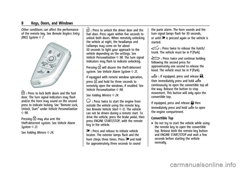 CHEVROLET CORVETTE 2022  Owners Manual Chevrolet Corvette Owner Manual (GMNA-Localizing-U.S./Canada/Mexico-
15342622) - 2022 - CRC - 5/4/21
8 Keys, Doors, and Windows
Other conditions can affect the performance
of the remote key. SeeRemote