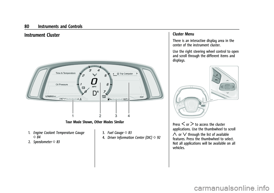 CHEVROLET CORVETTE 2022 Manual Online Chevrolet Corvette Owner Manual (GMNA-Localizing-U.S./Canada/Mexico-
15342622) - 2022 - CRC - 5/4/21
80 Instruments and Controls
Instrument Cluster
Tour Mode Shown, Other Modes Similar
1.Engine Coolan