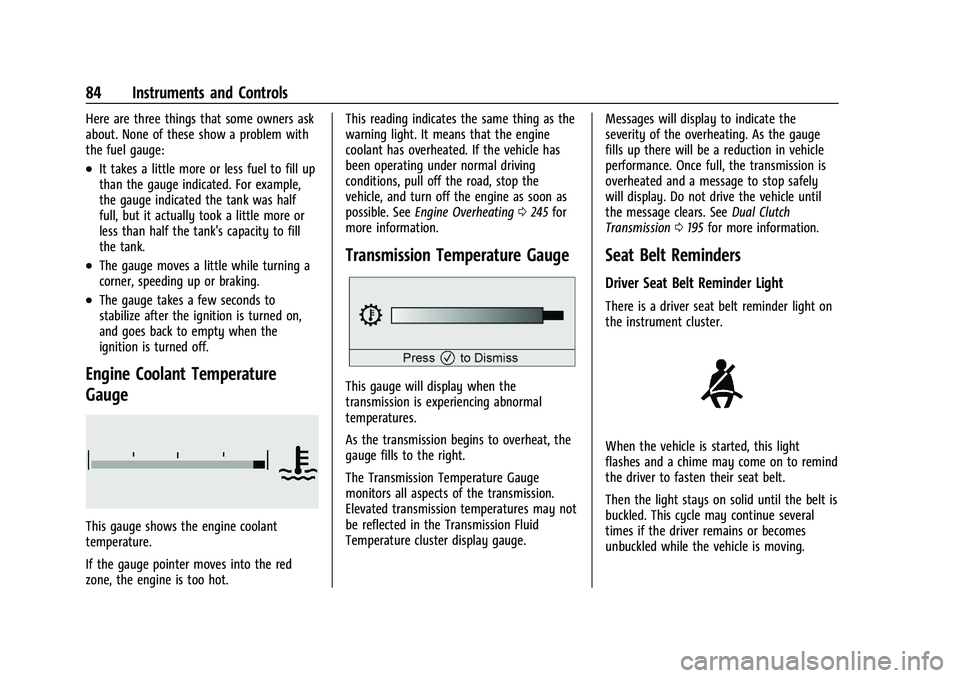 CHEVROLET CORVETTE 2022 Owners Manual Chevrolet Corvette Owner Manual (GMNA-Localizing-U.S./Canada/Mexico-
15342622) - 2022 - CRC - 5/4/21
84 Instruments and Controls
Here are three things that some owners ask
about. None of these show a CHEVROLET CORVETTE 2022 Owners Manual Chevrolet Corvette Owner Manual (GMNA-Localizing-U.S./Canada/Mexico-
15342622) - 2022 - CRC - 5/4/21
84 Instruments and Controls
Here are three things that some owners ask
about. None of these show a