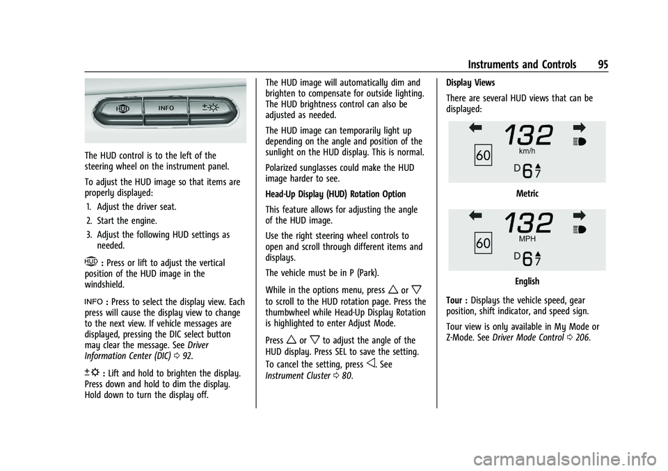 CHEVROLET CORVETTE 2022  Owners Manual Chevrolet Corvette Owner Manual (GMNA-Localizing-U.S./Canada/Mexico-
15342622) - 2022 - CRC - 5/4/21
Instruments and Controls 95
The HUD control is to the left of the
steering wheel on the instrument 