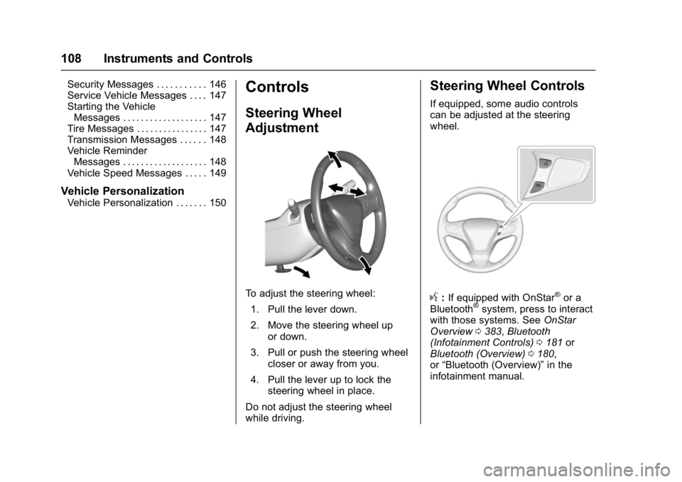 CHEVROLET CRUZE HATCHBACK 2017  Owners Manual Chevrolet Cruze Owner Manual (GMNA-Localizing-U.S./Canada/Mexico-
9803785) - 2017 - CRC - 4/13/16
108 Instruments and Controls
Security Messages . . . . . . . . . . . 146
Service Vehicle Messages . . 