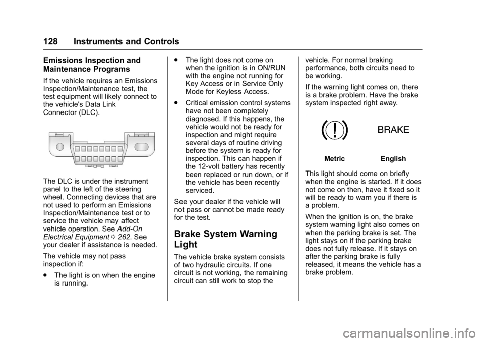 CHEVROLET CRUZE HATCHBACK 2017  Owners Manual Chevrolet Cruze Owner Manual (GMNA-Localizing-U.S./Canada/Mexico-
9803785) - 2017 - CRC - 4/13/16
128 Instruments and Controls
Emissions Inspection and
Maintenance Programs
If the vehicle requires an 