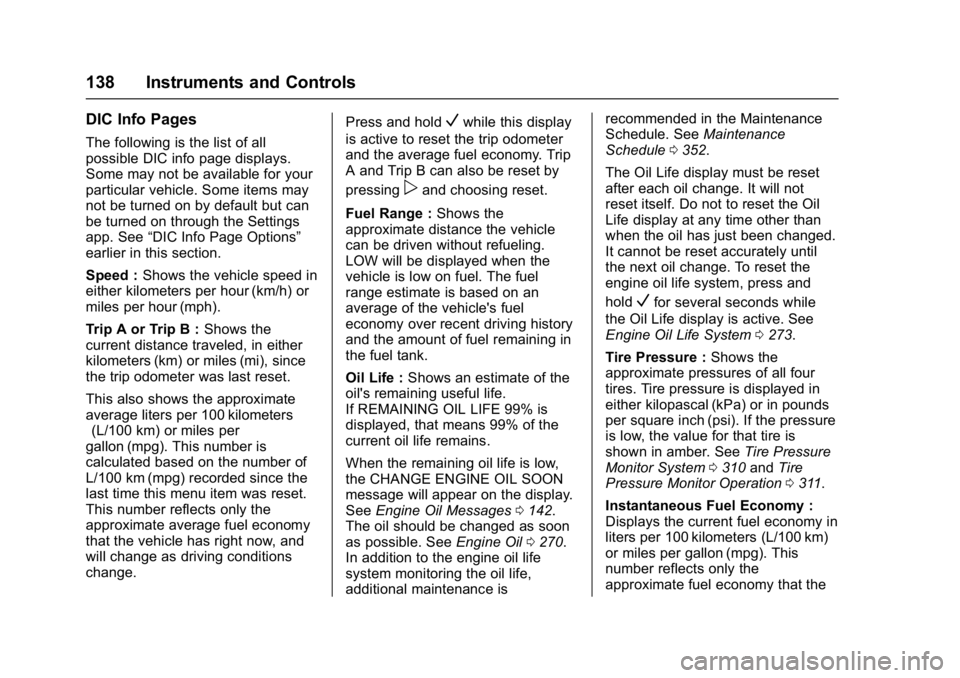 CHEVROLET CRUZE HATCHBACK 2017  Owners Manual Chevrolet Cruze Owner Manual (GMNA-Localizing-U.S./Canada/Mexico-
9803785) - 2017 - CRC - 4/13/16
138 Instruments and Controls
DIC Info Pages
The following is the list of all
possible DIC info page di