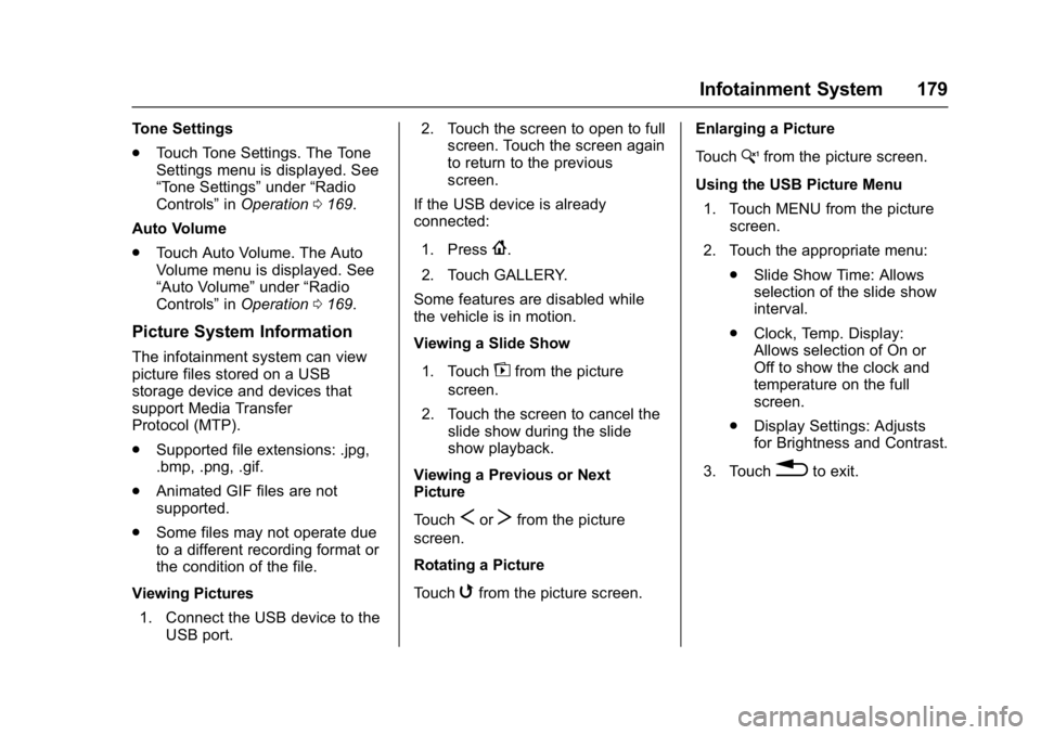 CHEVROLET CRUZE HATCHBACK 2017 Owners Manual Chevrolet Cruze Owner Manual (GMNA-Localizing-U.S./Canada/Mexico-
9803785) - 2017 - CRC - 4/13/16
Infotainment System 179
Tone Settings
.Touch Tone Settings. The Tone
Settings menu is displayed. See
CHEVROLET CRUZE HATCHBACK 2017 Owners Manual Chevrolet Cruze Owner Manual (GMNA-Localizing-U.S./Canada/Mexico-
9803785) - 2017 - CRC - 4/13/16
Infotainment System 179
Tone Settings
.Touch Tone Settings. The Tone
Settings menu is displayed. See