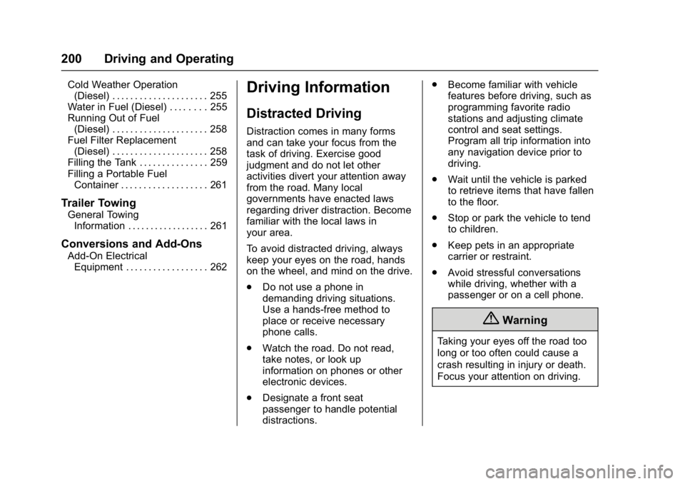 CHEVROLET CRUZE HATCHBACK 2017 Owners Manual Chevrolet Cruze Owner Manual (GMNA-Localizing-U.S./Canada/Mexico-
9803785) - 2017 - CRC - 4/13/16
200 Driving and Operating
Cold Weather Operation(Diesel) . . . . . . . . . . . . . . . . . . . . . 255 CHEVROLET CRUZE HATCHBACK 2017 Owners Manual Chevrolet Cruze Owner Manual (GMNA-Localizing-U.S./Canada/Mexico-
9803785) - 2017 - CRC - 4/13/16
200 Driving and Operating
Cold Weather Operation(Diesel) . . . . . . . . . . . . . . . . . . . . . 255