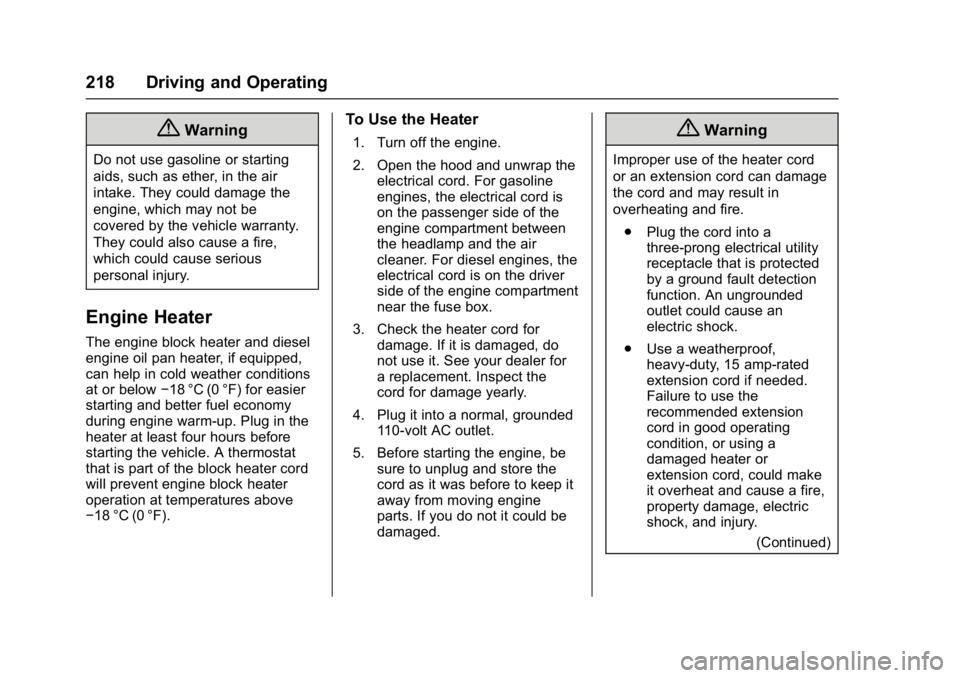 CHEVROLET CRUZE HATCHBACK 2017 Owners Manual Chevrolet Cruze Owner Manual (GMNA-Localizing-U.S./Canada/Mexico-
9803785) - 2017 - CRC - 4/13/16
218 Driving and Operating
{Warning
Do not use gasoline or starting
aids, such as ether, in the air
int CHEVROLET CRUZE HATCHBACK 2017 Owners Manual Chevrolet Cruze Owner Manual (GMNA-Localizing-U.S./Canada/Mexico-
9803785) - 2017 - CRC - 4/13/16
218 Driving and Operating
{Warning
Do not use gasoline or starting
aids, such as ether, in the air
int