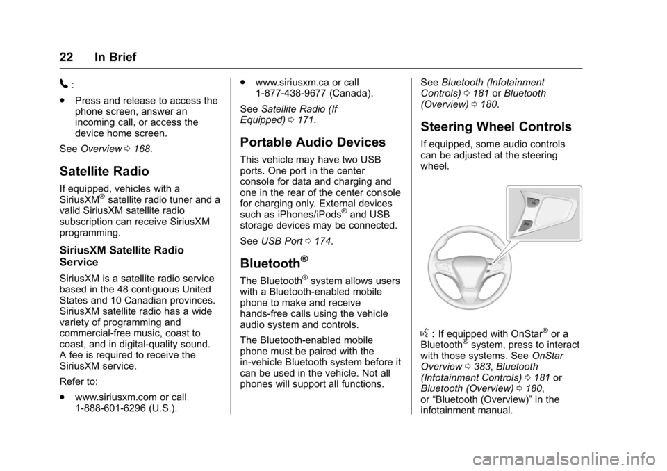 CHEVROLET CRUZE HATCHBACK 2017 Owners Manual Chevrolet Cruze Owner Manual (GMNA-Localizing-U.S./Canada/Mexico-
9803785) - 2017 - CRC - 4/13/16
22 In Brief
5:
. Press and release to access the
phone screen, answer an
incoming call, or access the

