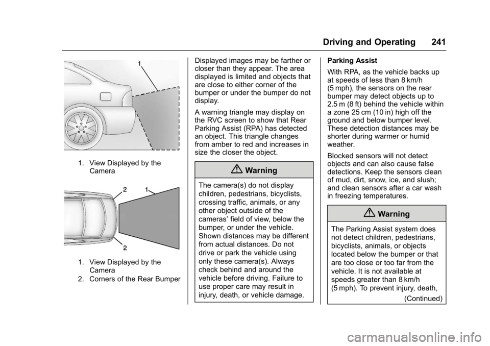 CHEVROLET CRUZE HATCHBACK 2017 Owners Manual Chevrolet Cruze Owner Manual (GMNA-Localizing-U.S./Canada/Mexico-
9803785) - 2017 - CRC - 4/13/16
Driving and Operating 241
1. View Displayed by theCamera
1. View Displayed by theCamera
2. Corners of CHEVROLET CRUZE HATCHBACK 2017 Owners Manual Chevrolet Cruze Owner Manual (GMNA-Localizing-U.S./Canada/Mexico-
9803785) - 2017 - CRC - 4/13/16
Driving and Operating 241
1. View Displayed by theCamera
1. View Displayed by theCamera
2. Corners of
