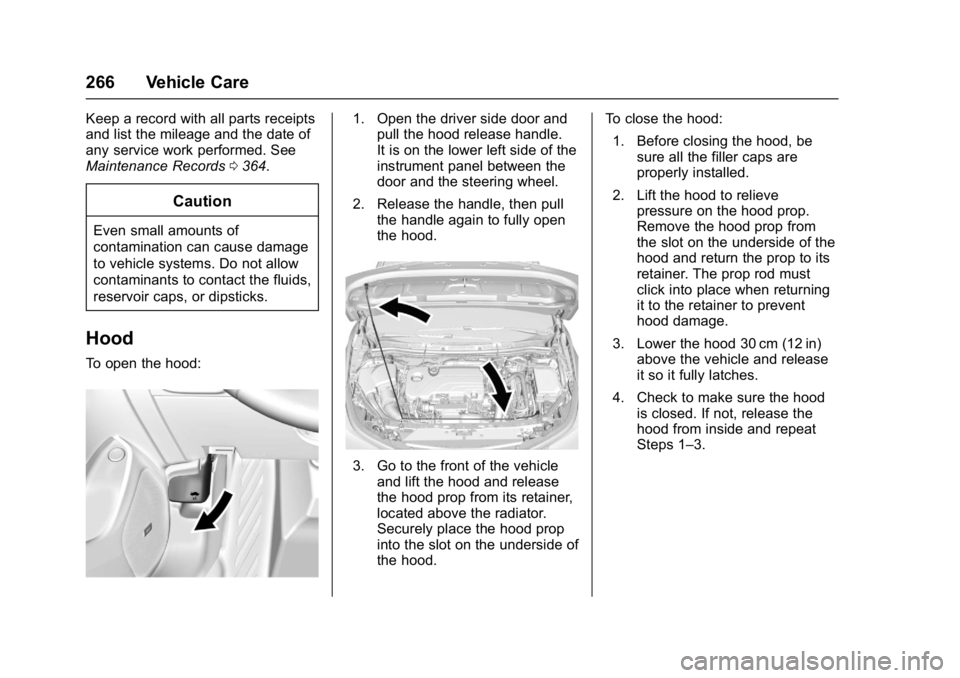 CHEVROLET CRUZE HATCHBACK 2017  Owners Manual Chevrolet Cruze Owner Manual (GMNA-Localizing-U.S./Canada/Mexico-
9803785) - 2017 - CRC - 4/13/16
266 Vehicle Care
Keep a record with all parts receipts
and list the mileage and the date of
any servic