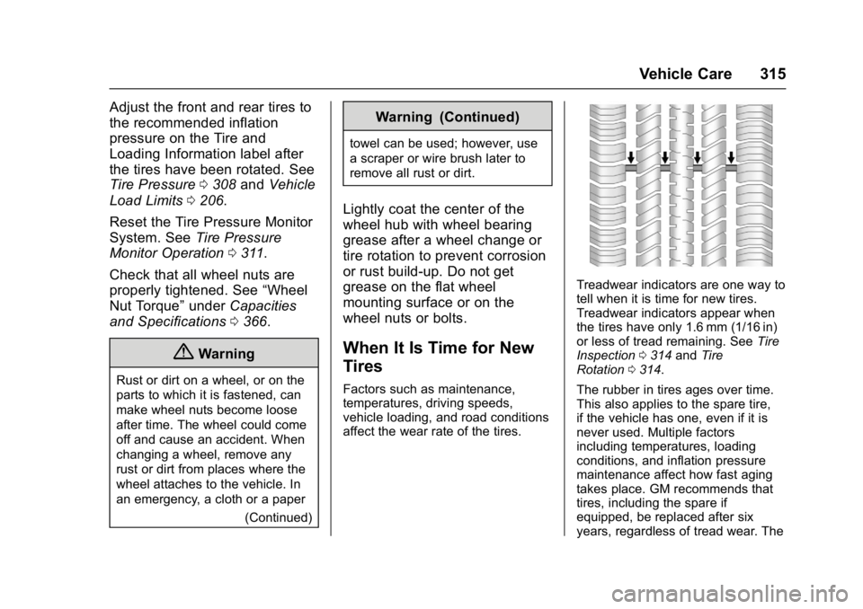 CHEVROLET CRUZE HATCHBACK 2017  Owners Manual Chevrolet Cruze Owner Manual (GMNA-Localizing-U.S./Canada/Mexico-
9803785) - 2017 - CRC - 4/13/16
Vehicle Care 315
Adjust the front and rear tires to
the recommended inflation
pressure on the Tire and